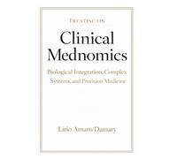 Treatise on Clinical Mednomics: Biological Integration, Complex Systems, and Precision Medicine