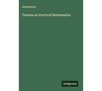 Treatise on Practical Mathematics
