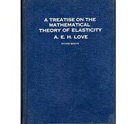Treatise on the Mathematical Theory of Elasticity