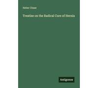 Treatise on the Radical Cure of Hernia