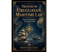 Treatise on Uruguayan Maritime Law: History, Geopolitics, and Public Policy