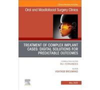 Treatment of Complex Implant Cases: Digital Solutions for Predictable Outcomes, An Issue of Oral and Maxillofacial Surgery Clinics of North America (Volume 37-2)