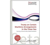 Treaty on Certain Maritime Arrangements in the Timor Sea: Timor Gap, Territorial waters, Maritime Boundaries
