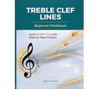 Treble Clef Lines Workbook: Learn EGBDF Fast with Step-by-Step Practice for Beginners | Music Note Reading for Kids, Students & Piano Learners