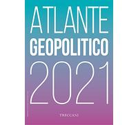Treccani. Atlante geopolitico 2021