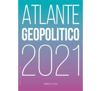 Treccani. Atlante geopolitico 2021 - AA.VV.