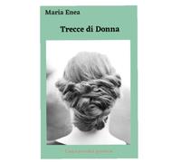 Trecce di donna: Una raccolta di poesie
