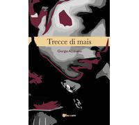 Trecce di mais di Giorgio Accinasio, 2022, Youcanprint
