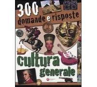 Trecento domande e risposte. Cultura generale. Ediz. illustrata