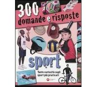 Trecento domande e risposte. Sport. Ediz. illustrata