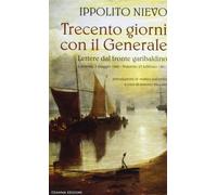 Trecento giorni con il Generale. Lettere dal fronte garibaldino (Genova, 5 maggio 1860-Palermo, 23 febbraio 1861)