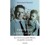 Trecento giorni di sole. La vita di mio padre Rocco, un giudice scomodo [Hardcov