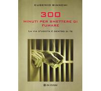 Trecento minuti per smettere di fumare. La via d'uscita è dentro di te