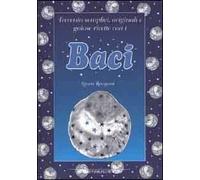 Trecento semplici, originali e golose ricette con i Baci