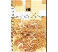 Trecentosessantacinque. Una ricetta al giorno. Diario 2011