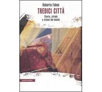 Tredici città. Storie, strade e visioni dal mondo