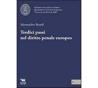 Tredici passi nel diritto penale europeo - Bondi Alessandro