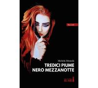 Tredici piume nero mezzanotte - Miranda Michela