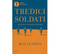 Libri Ron Leshem - Tredici Soldati. Libano 2000: Un Assedio Disperato