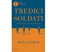 Tredici soldati. Libano 2000: un assedio disperato - Leshem Ron
