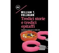 Tredici storie e tredici epitaffi - Vollmann William T.