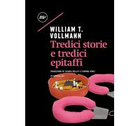 TREDICI STORIE E TREDICI EPITAFFI - Vollmann William T. - 2025 - Minimum Fax