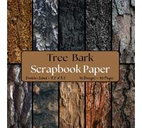 Tree Bark Scrapbook Paper: Decorative Craft Paper, ideal for Scrapbooking, Mixed-Media, Collage, Junk Journals, Card Making, Decoupage, Origami