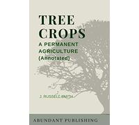 Tree Crops: A Permanent Agriculture (Annotated)