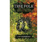 Tree Folk: Tree Folk Tales, Songs and Lore from Britain and Ireland
