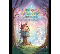 Tree House Adventures Coloring Book: Fun Coloring Pages for Kids Ages 3-6 with Magical Tree House Designs