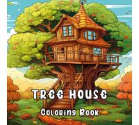Tree House Coloring Book: A Tree-mendous Coloring Adventure: Explore, Create, and Relax in the Branches of Your Dreams