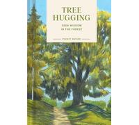 Tree Hugging: Seek Wisdom in the Forest