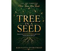 Tree in a Seed: Discover the Potential, Purpose, and Power God Has Placed Within You