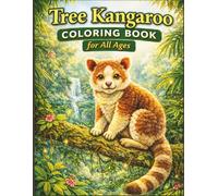 Tree Kangaroo Coloring Book for All Ages: Cute, Realistic & Exotic Rainforest Animal Designs for Kids, Teens & Adults: 50 Unique Easy & Detailed ... for Relaxation, Creativity & Fun Learning