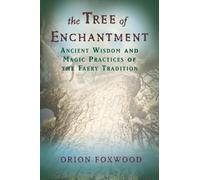 Tree Of Enchantment: Ancient Wisdom and Magic Practices of the Faery Tradition: Ancient Wisdom of Magical Practices of the Faery Tradition by Orion Foxwood (10-Sep-2008) Paperback