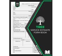 Tree Service Estimate Form Book: Tree Care Services Estimate Forms | Tree Removal, Trimming, and Pruning Estimating Sheets