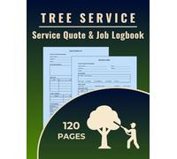 Tree Service Quote & Job Logbook: A dual-purpose logbook to track tree trimming quotes and record completed jobs for arborists, landscape professionals, and tree removal specialists.
