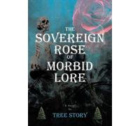 Tree Story The Sovereign Rose of Morbid Lore (Tascabile)