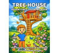 Treehouse Adventures: Treehouses, Forest Fun & Brave Kids Exploring Nature - Coloring book for boys aged 4 and up