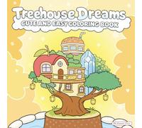 Treehouse Dreams: Coloring Book For Adults And Teens - Relax With Cute And Easy Hand-Drawn Cozy Treehouse Scenes