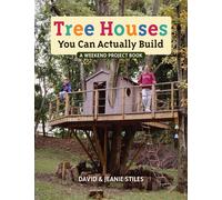 Treehouses You Can Actually Build: Simple Plans and Clear Instructions for Real
