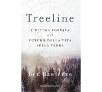 Treeline. L'ultima foresta e il futuro della vita sulla terra [Paperback] Rawlen