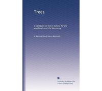 Trees: a handbook of forest-botany for the woodlands and the laboratory