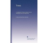 Trees: a handbook of forest-botany for the woodlands and the laboratory