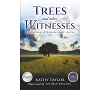 Trees and Other Witnesses: A Collection of Thirteen Short Stories