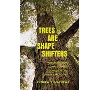 Trees Are Shape Shifters: How Cultivation, Climate Change, and Disaster Create Landscapes