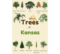 Trees Of Kansas: Identification Log Book for Trees Enthusiasts, Trees Journal to Observe and Record Trees Collecting Information, Trees Lovers (Gifts for Kids And Dendrologists)