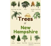 Trees Of New Hampshire: Identification Log Book for Trees Enthusiasts, Trees Journal to Observe and Record Trees Collecting Information, Trees Lovers (Gifts for Kids And Dendrologists)