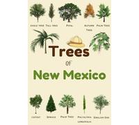 Trees Of New Mexico: Identification Log Book for Trees Enthusiasts, Trees Journal to Observe and Record Trees Collecting Information, Trees Lovers (Gifts for Kids And Dendrologists)