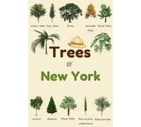 Trees Of New York: Identification Log Book for Trees Enthusiasts, Trees Journal to Observe and Record Trees Collecting Information, Trees Lovers (Gifts for Kids And Dendrologists)